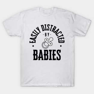 Easily Distracted by Babies T-Shirt